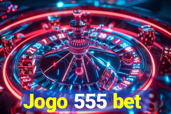 Jogo 555 bet